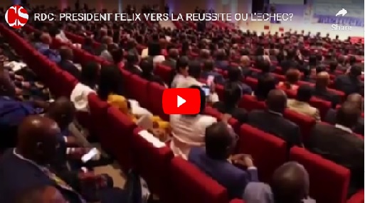 RDC: PRESIDENT FELIX VERS LA REUSSITE OU L’ECHEC?