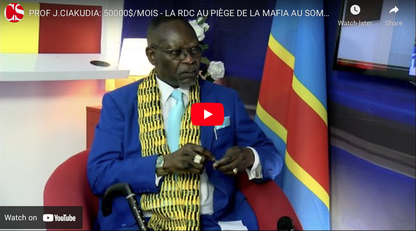 PROF J.CIAKUDIA: 50000$/MOIS – LA RDC AU PIÈGE DE LA MAFIA AU SOMMET DE L’ETAT.